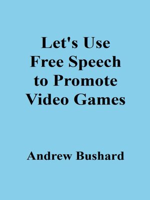 cover image of Let's Use Free Speech to Promote Video Games